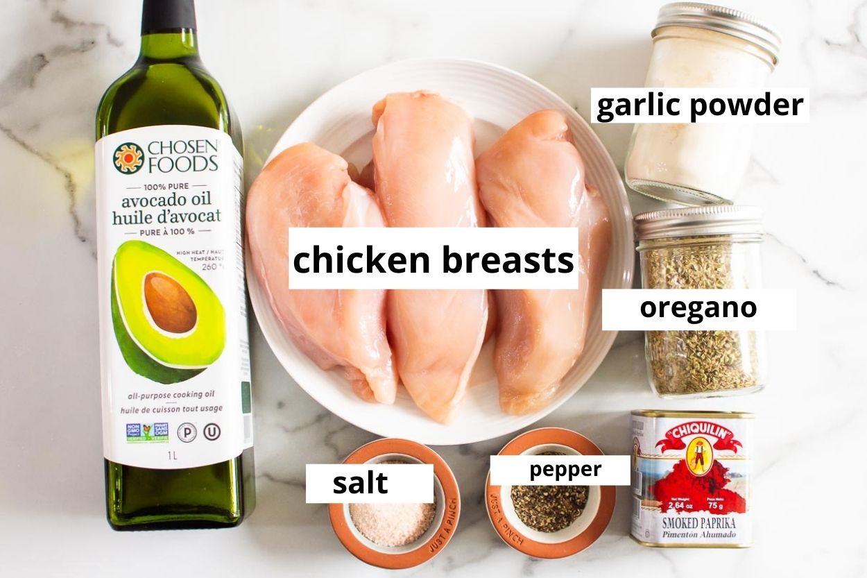 Avocado oil, chicken breasts, smoked paprika, garlic powder, oregano, salt, pepper.