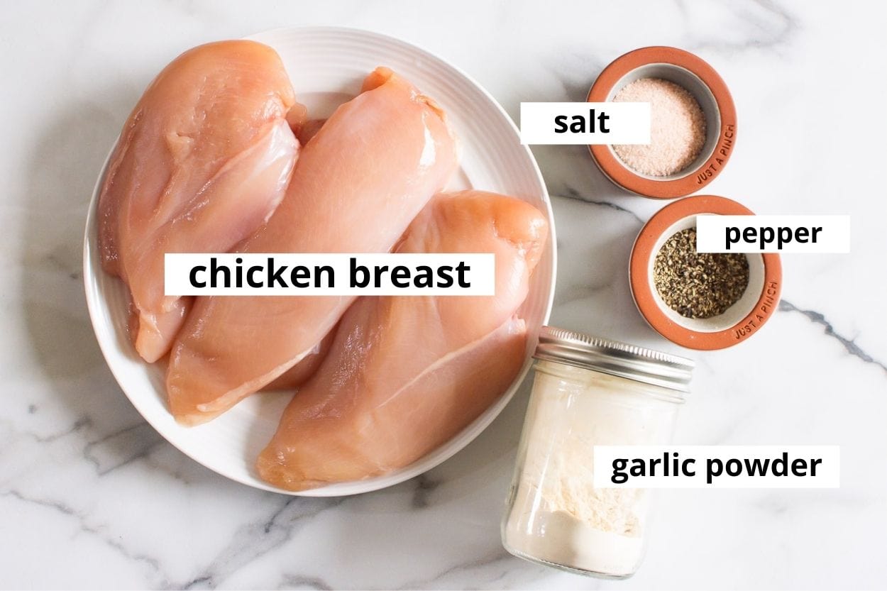 Chicken breasts, garlic powder, salt and pepper.